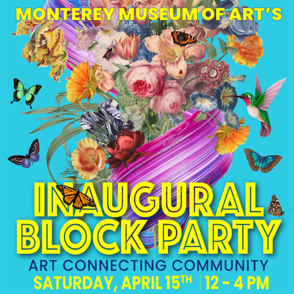 colorful illustration of a bouquet of flowers with hummingbird and many butterflies advertising the Monterey Museum of Art block party